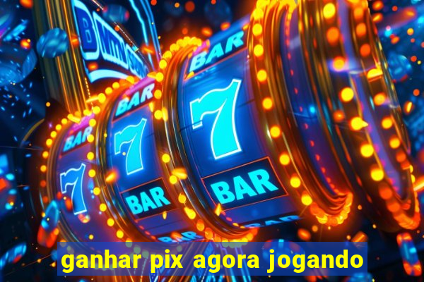 ganhar pix agora jogando